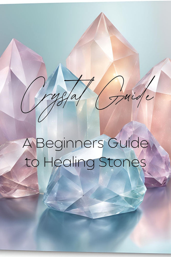 Crystal Course - Crystal Guide - A Beginner's Guide to Healing Stones